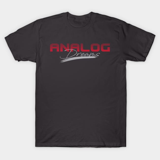 ANALOG DREAMS T-Shirt by LasergunFactory